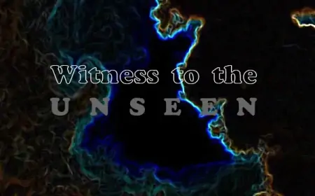 Witness to the Unseen