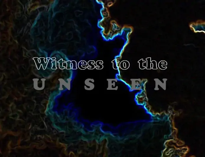 Witness to the Unseen