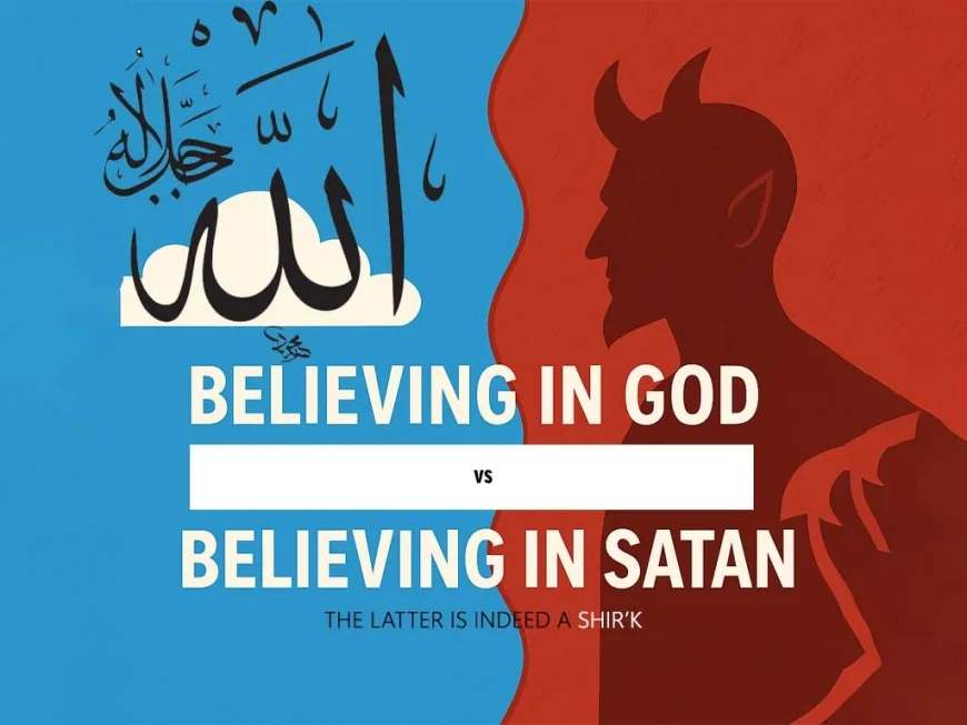 Belief in God Does Not Require Belief in the Devil: An Islamic Perspective on Faith, Reality, and Agency